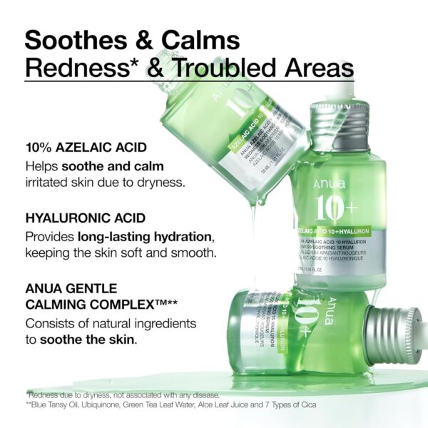 Anua - Azelaic Acid 10 + Hyaluron Serum | Soothes & Calms Redness* & Troubled Areas | 10% Azelaic Acid - Helps soothe and calm irritated skin due to dryness. | Hyaluronic Acid - Provides long-lasting hydration keeping the skin soft and smooth. | Anua Gentle Calming Complex** - Consists of natural ingredients to soothe the skin. | * Redness due to dryness, not associated with any disease. | ** Blue Tansy Oil, Ubiquinone, Green Tea Leaf Water, Aloe Leaf Juice and 7 Types of Cica.