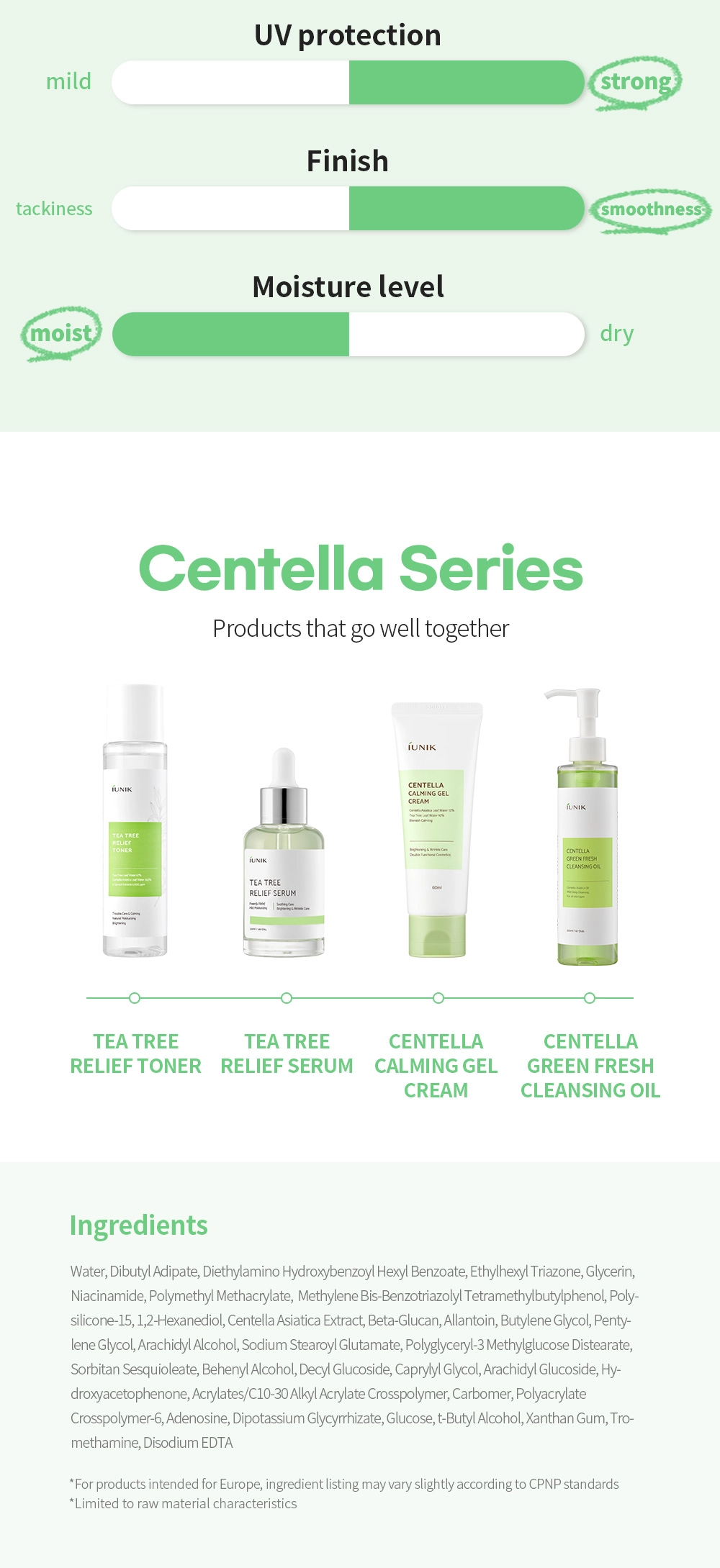 Iunik - Centella Calming Daily Sunscreen | Ingredients - Water, Dibutyl Adipate, Diethylamino Hydroxybenzoyl Hexyl Benzoate, Ethylhexyl Triazone, Glycerin, Niacinamide, Polymethyl Methacrylate, Methylene Bis-Benzotriazolyl Tetramethylbutylphenol, Poly-silicone-15, 1,2-Hexanediol, Centella Asiatica Extract, Beta-Glucan, Allantoin, Butylene Glycol, Pentylene Glycol, Arachidyl Alcohol, Sodium Stearoyl Glutamate, Polyglyceryl-3 Methylglucose Distearate, Sorbitan Sesquioleate, Behenyl Alcohol, Decyl Glucoside, Caprylyl Glycol, Arachidyl Glucoside, Hydroxyacetophenone, Acrylates/C10-30 Alkyl Acrylate Crosspolymer, Carbomer, Polyacrylate Crosspolymer-6, Adenosine, Dipotassium Glycyrrhizate, Glucose, t-Butyl Alcohol, Xanthan Gum, Tromethamine, Disodium EDTA