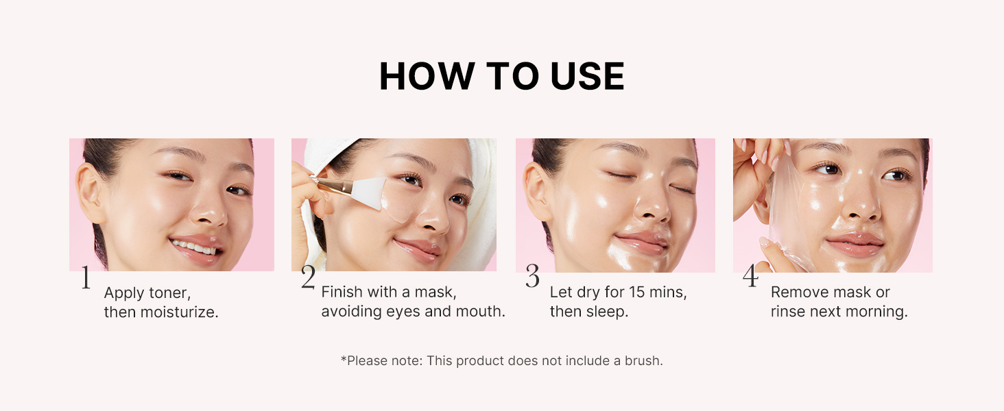 Medicube - Collagen Night Wrapping Mask | How to use | Step 1 - Apply toner, then moisturize | Step 2 - Finish with a mask avoiding eyes and mouth | Step 3 - Let dry for 15 minutes, then sleep | Step 4 - Remove the mask or wash it off next morning.