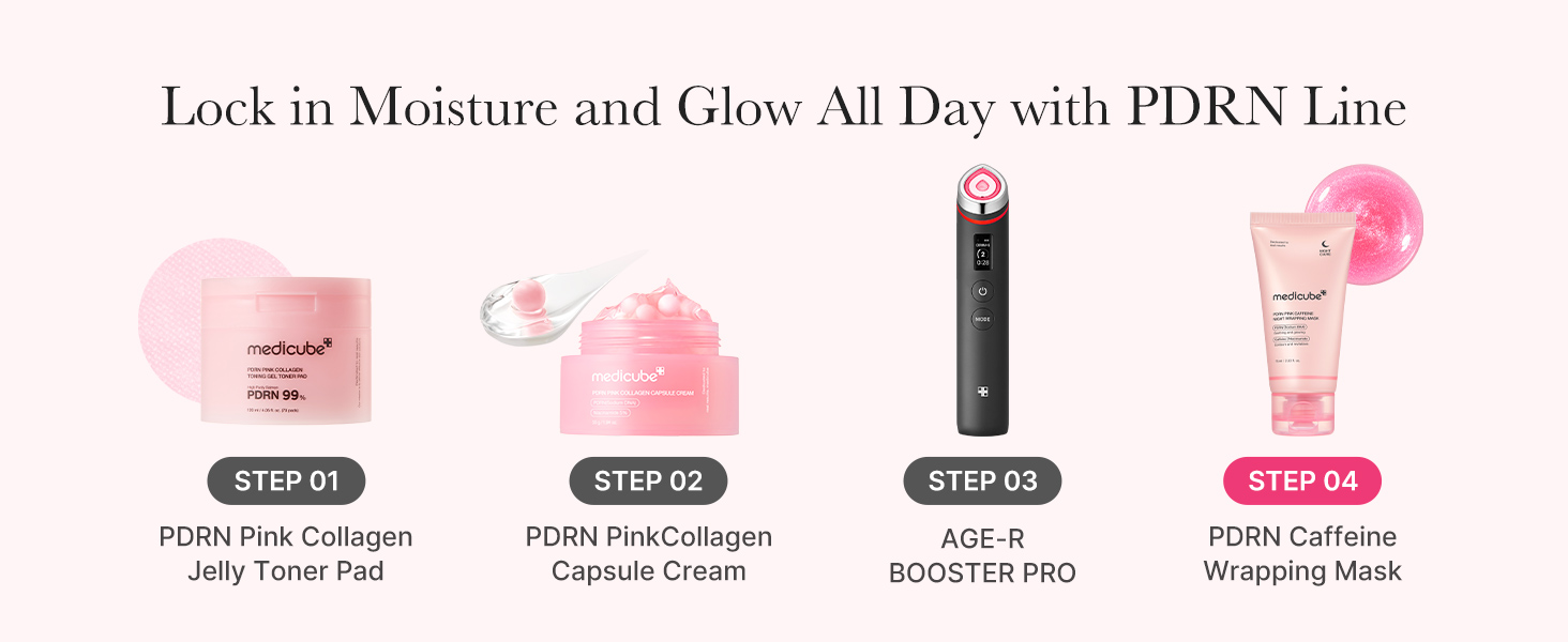 Lock in Moisture and Glow All Day with PDRN Line | Step 1 - PDRN Pink Collagen Jelly Toner Pad | Step 2 - PDRN Pink Collagen Capsule Cream | Step 3 - Age-R Booster Pro | Step 4 - PDRN Caffeine Wrapping Mask