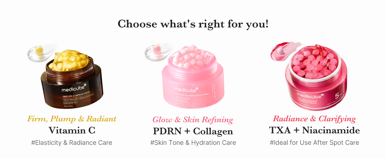 Choose what's right for you | Medicube Deep Vita C Capsule Cream - Firm, Plump & Radiant - Vitamin C - #Elasticity & Radiance Care | Medicube PDRN Pink Collagen Capsule Cream - Glow & Skin Refining - PDRN + Collagen - #Skin Tone & Hydration Care | Medicube TXA Niacinamide Capsule Cream - Radiance & Clarifying - TXA + Niacinamide - #Ideal for use after Spot Care